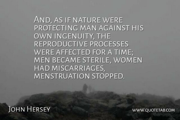 John Hersey Quote About Affected, Against, Became, Man, Men: And As If Nature Were...