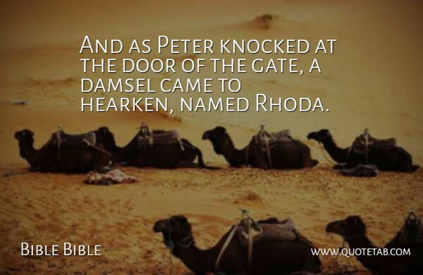 Bible Bible Quote About Came, Door, Knocked, Named, Peter: And As Peter Knocked At...