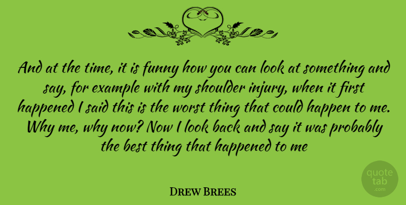 Drew Brees Quote About Looks, Firsts, Example: And At The Time It...