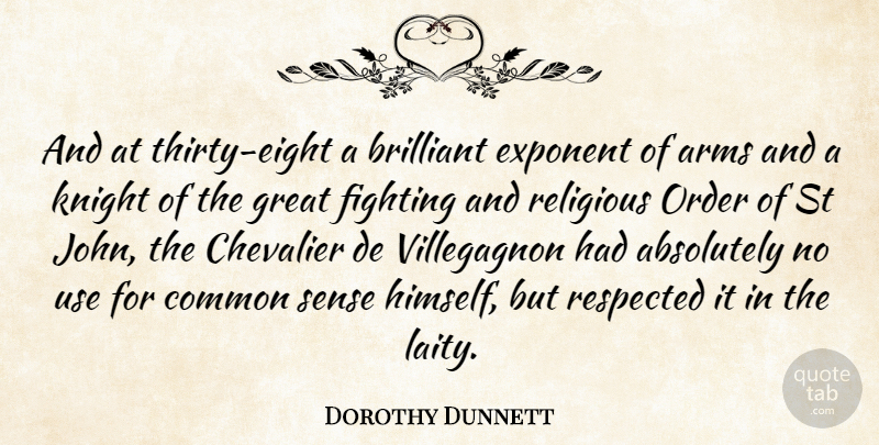 Dorothy Dunnett Quote About Religious, Fighting, Knights: And At Thirty Eight A...