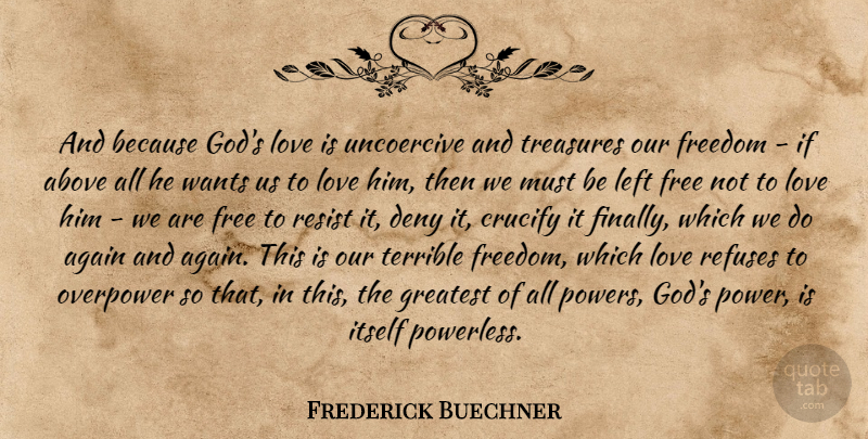 Frederick Buechner Quote About Love Is, Treasure, Want: And Because Gods Love Is...