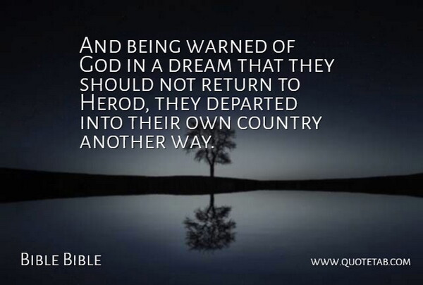 Bible Bible Quote About Country, Departed, Dream, God, Return: And Being Warned Of God...