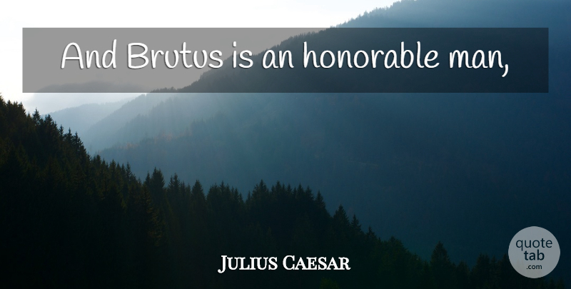 Julius Caesar Quote About Men, Honorable Man, Brutus: And Brutus Is An Honorable...
