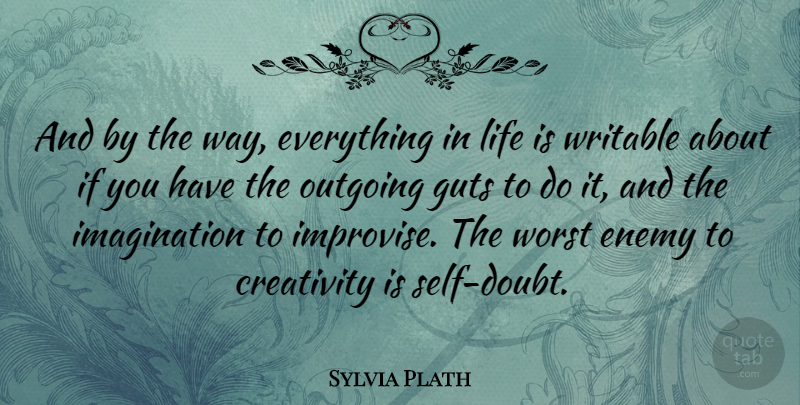 Sylvia Plath Quote About Life, Sad, Writing: And By The Way Everything...