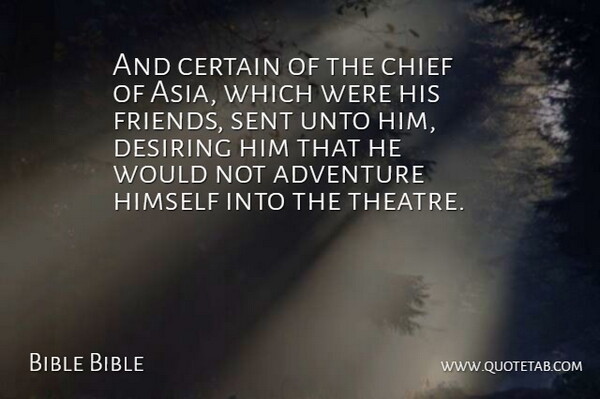 Bible Bible Quote About Adventure, Certain, Chief, Friends Or Friendship, Himself: And Certain Of The Chief...