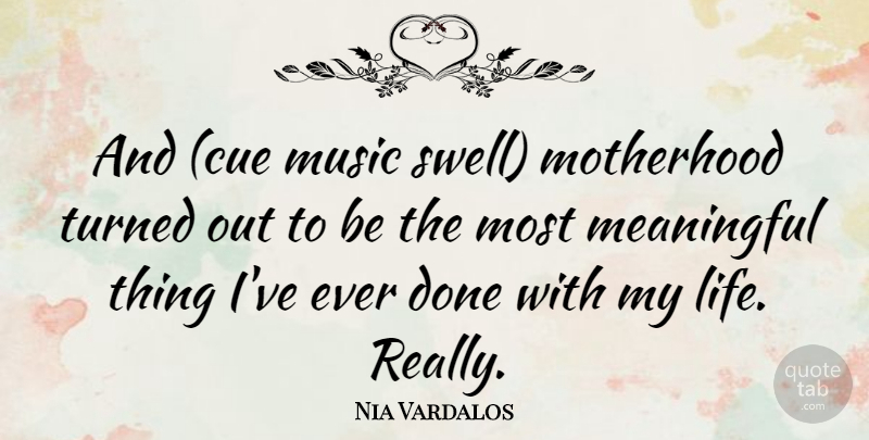 Nia Vardalos Quote About Meaningful, Motherhood, Done: And Cue Music Swell Motherhood...