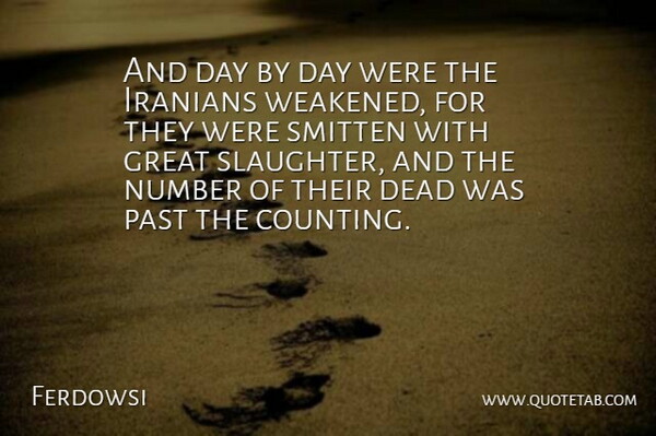 Ferdowsi Quote About Dead, Great, Iranians, Number, Past: And Day By Day Were...