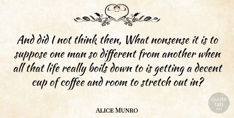 Alice Munro Quote About Coffee, Men, Thinking: And Did I Not Think...