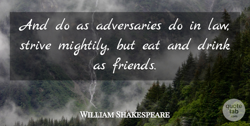William Shakespeare Quote About Law, Culture, Taming: And Do As Adversaries Do...