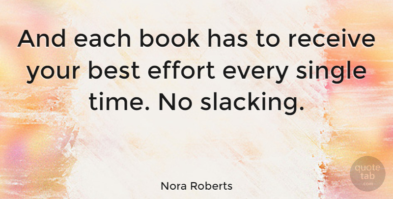 Nora Roberts Quote About Book, Best Effort, Effort: And Each Book Has To...