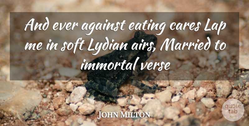 John Milton Quote About Caring, Air, Care: And Ever Against Eating Cares...