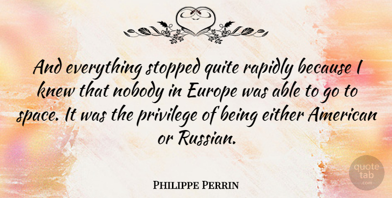 Philippe Perrin Quote About Space, Europe, Privilege: And Everything Stopped Quite Rapidly...