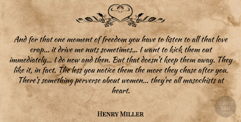 Henry Miller Quote About Heart, Nuts, Want: And For That One Moment...