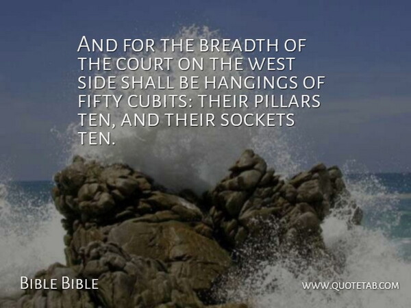 Bible Bible Quote About Breadth, Court, Fifty, Pillars, Shall: And For The Breadth Of...
