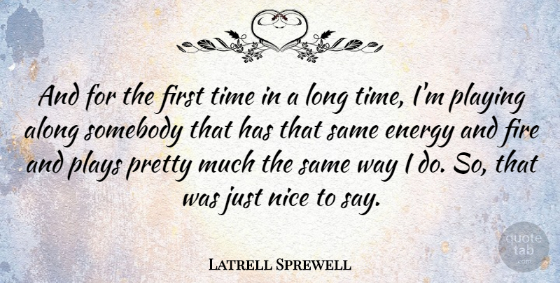 Latrell Sprewell Quote About Along, American Athlete, Nice, Playing, Plays: And For The First Time...