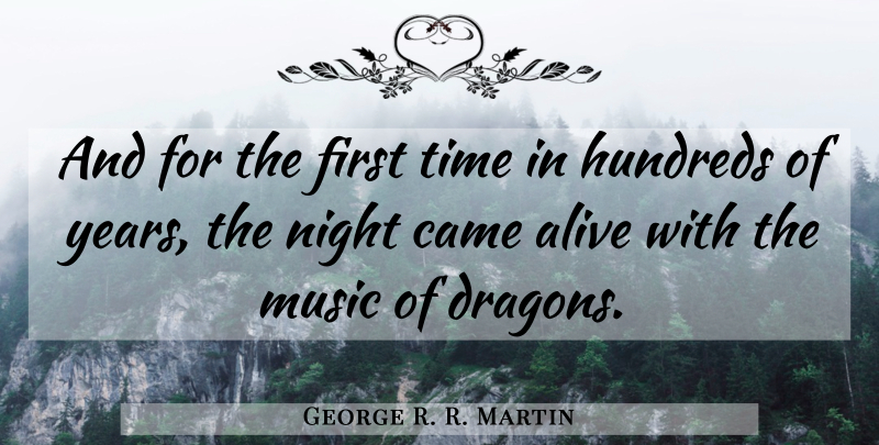 George R. R. Martin Quote About Night, Years, Dragons: And For The First Time...