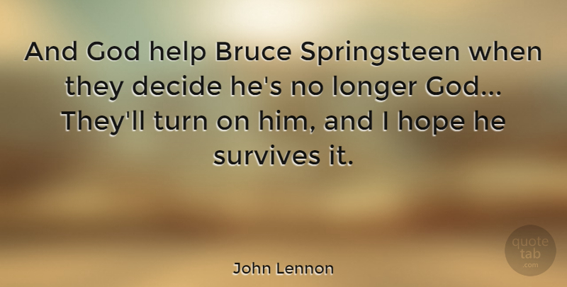 John Lennon Quote About Hope, Helping, Springsteen: And God Help Bruce Springsteen...