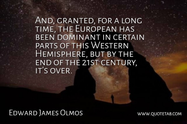 Edward James Olmos Quote About Europe, Long, Hemisphere: And Granted For A Long...