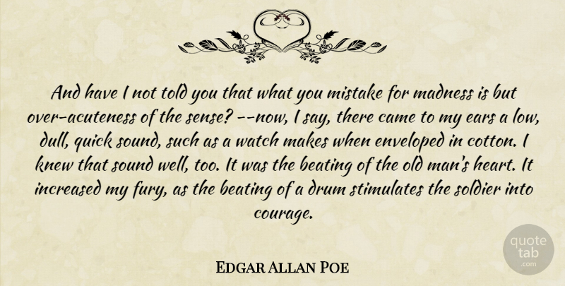 Edgar Allan Poe Quote About Mistake, Heart, Men: And Have I Not Told...