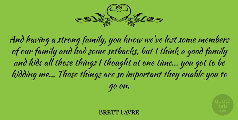 Brett Favre Quote About Sports, Strong, Kids: And Having A Strong Family...