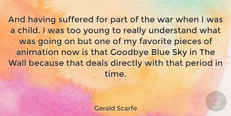 Gerald Scarfe Quote About Goodbye, Wall, Children: And Having Suffered For Part...