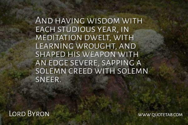 Lord Byron Quote About Creed, Edge, History And Historians, Learning, Meditation: And Having Wisdom With Each...