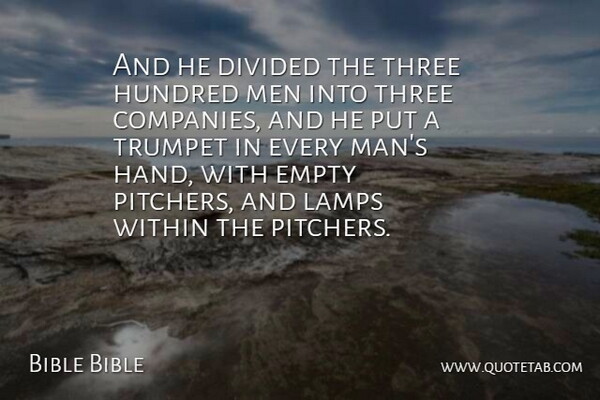 Bible Bible Quote About Divided, Empty, Hundred, Men, Three: And He Divided The Three...