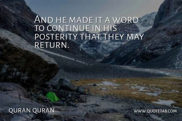 quran quran Quote About Continue, Posterity, Word: And He Made It A...