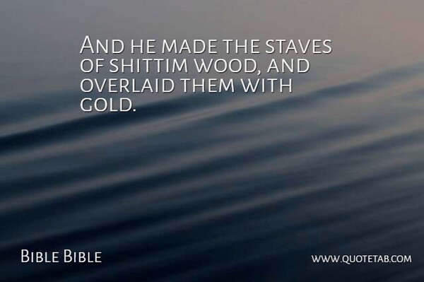 Bible Bible Quote About Gold: And He Made The Staves...