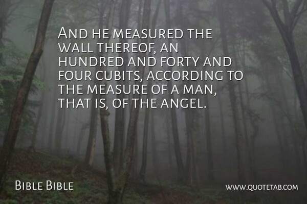 Bible Bible Quote About According, Forty, Four, Hundred, Man: And He Measured The Wall...