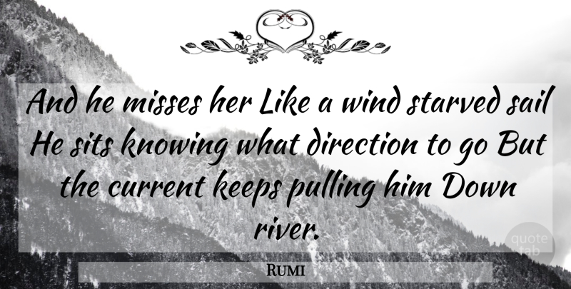 Rumi Quote About Rivers, Knowing, Wind: And He Misses Her Like...
