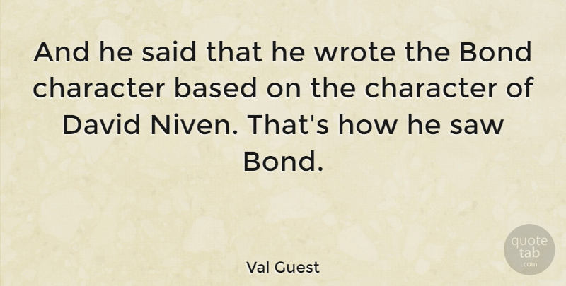 Val Guest Quote About Character, Ties, Saws: And He Said That He...