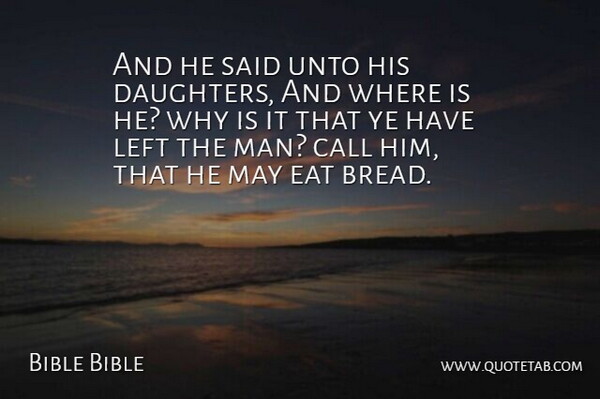 Bible Bible Quote About Call, Eat, Left, Unto: And He Said Unto His...