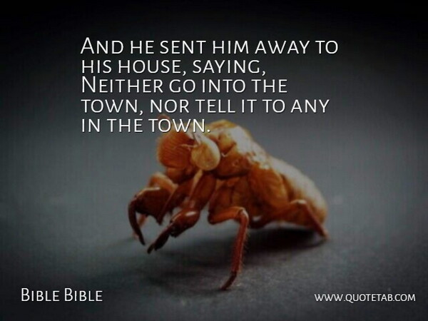 Bible Bible Quote About Neither, Nor, Sent: And He Sent Him Away...