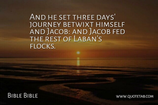Bible Bible Quote About Fed, Himself, Journey, Rest, Three: And He Set Three Days...