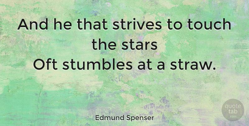 Edmund Spenser Quote About Stars, Strive, Strife: And He That Strives To...