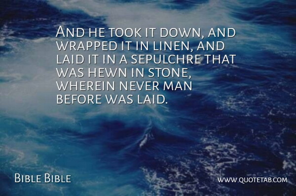 Bible Bible Quote About Laid, Man, Took, Wrapped: And He Took It Down...