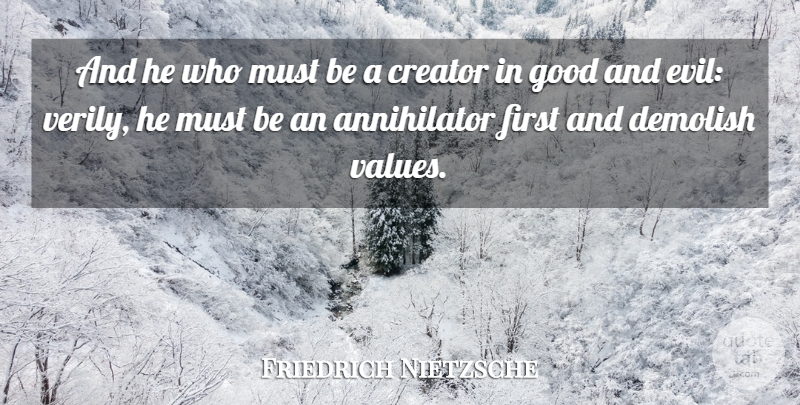 Friedrich Nietzsche Quote About Creativity, Evil, Firsts: And He Who Must Be...