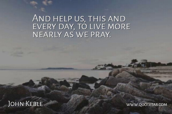 John Keble Quote About Prayer, Helping, Praying: And Help Us This And...