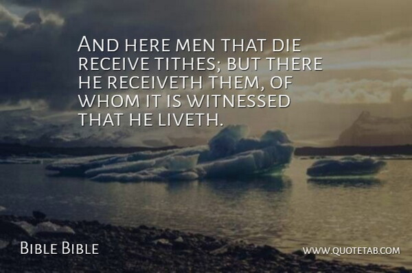 Bible Bible Quote About Die, Men, Receive, Whom, Witnessed: And Here Men That Die...