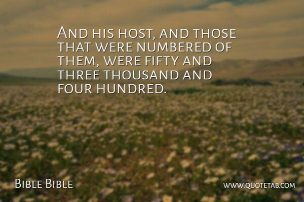 Bible Bible Quote About Fifty, Four, Numbered, Thousand, Three: And His Host And Those...