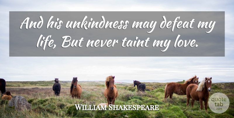 William Shakespeare Quote About May, Defeat, Desdemona: And His Unkindness May Defeat...