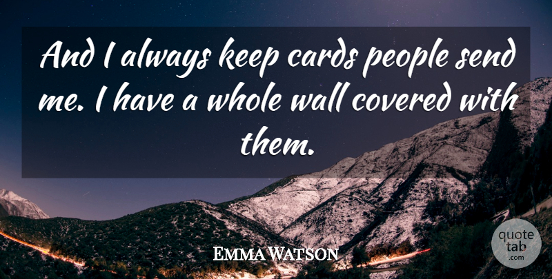 Emma Watson Quote About Wall, People, Cards: And I Always Keep Cards...