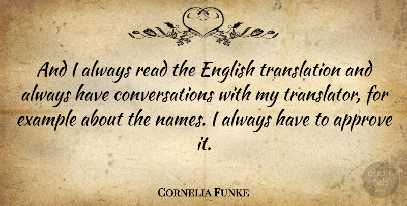 Cornelia Funke Quote About Names, Example, Conversation: And I Always Read The...