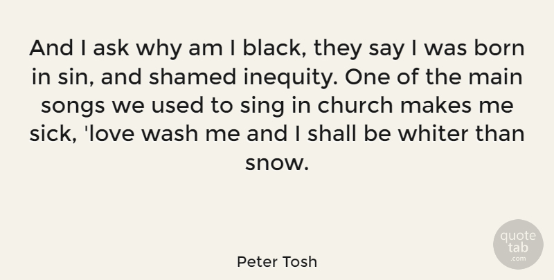 Peter Tosh Quote About Love, Song, Snow: And I Ask Why Am...