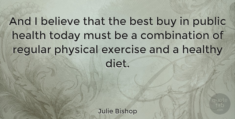 Julie Bishop Quote About Motivational, Fitness, Believe: And I Believe That The...