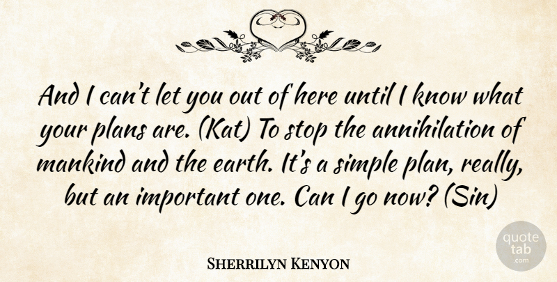 Sherrilyn Kenyon Quote About Simple, Important, Earth: And I Cant Let You...