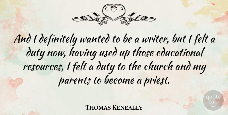 Thomas Keneally Quote About Educational, Parent, Church: And I Definitely Wanted To...