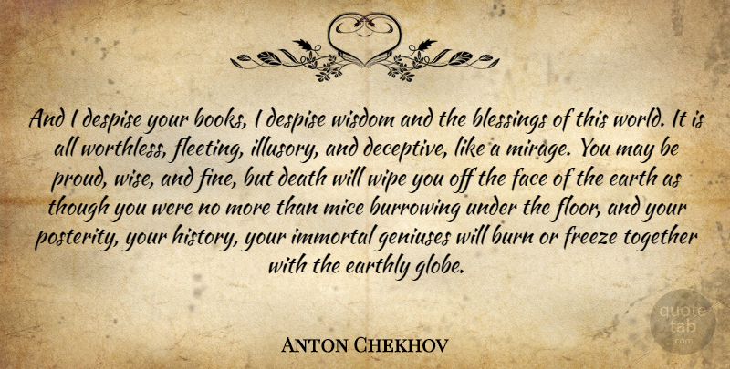 Anton Chekhov Quote About Wise, Book, Blessing: And I Despise Your Books...