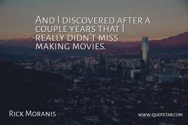 Rick Moranis Quote About Couple, Years, Missing: And I Discovered After A...